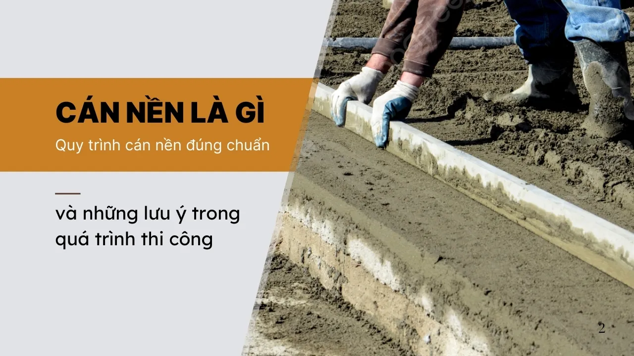 Quy Trình Thi Công Cán Nền Trong Xây Dựng – Hướng Dẫn Chuẩn Kỹ Thuật | GREEN VIỆT NAM 